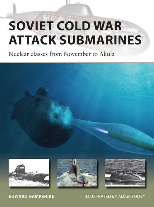 Soviet Cold War Attack Submarines (Nuclear classes from November to Akula) by Edward Hampshire, Adam Tooby, 9781472839343