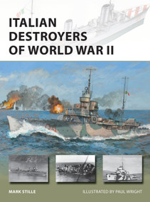 Italian Destroyers of World War II by Mark Stille, Paul Wright, 9781472840554