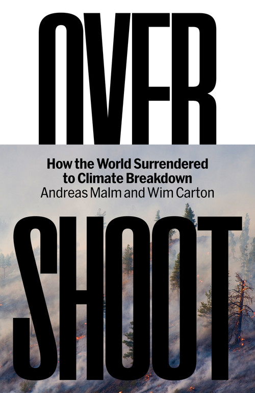 Overshoot (How the World Surrendered to Climate Breakdown) by Andreas Malm, Wim Carton, 9781804299906