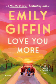 Love You More (A Novel) by Emily Giffin, 9798217347629