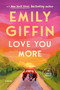 Love You More (A Novel) by Emily Giffin, 9798217347629