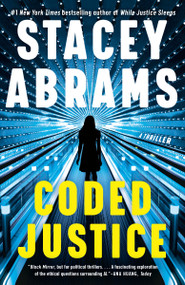 Coded Justice (A Thriller) by Stacey Abrams, 9780593466995