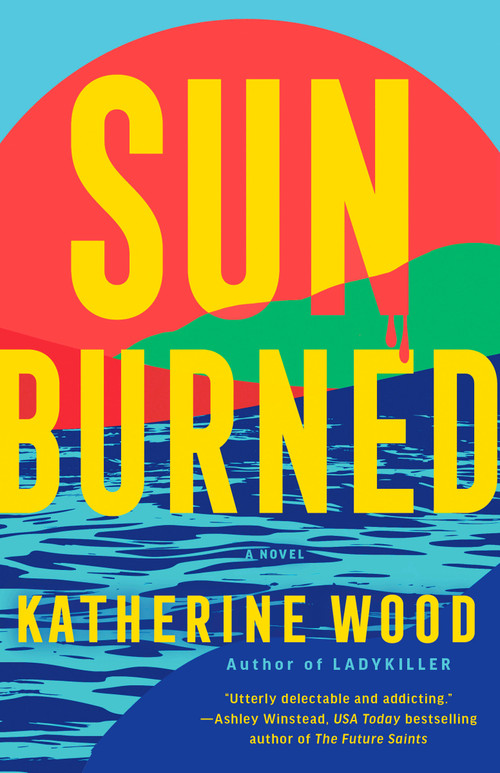 Sunburned (A Novel) by Katherine Wood, 9780593726495