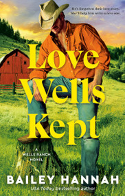 Love Wells Kept (A Wells Ranch Novel) by Bailey Hannah, 9798217094493