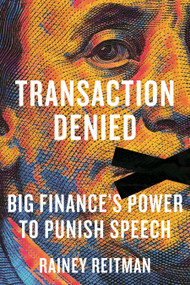 Transaction Denied (Big Finance's Power to Punish Speech) by Rainey Reitman, 9780807026977