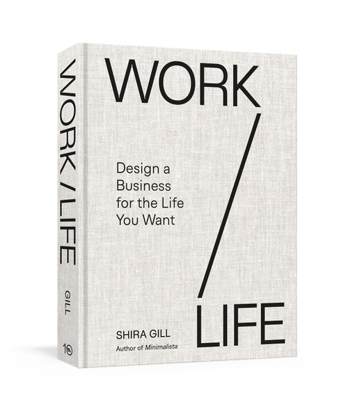 Work / Life (Design a Business for the Life You Want) by Shira Gill, 9798217036554