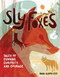 Sly Foxes (Tales of Courage, Cunning, and Cleverness (And Why It Matters)) by Dana Alison Levy, 9780823461219