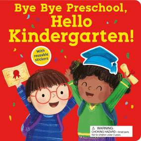 Bye Bye Preschool, Hello Kindergarten! by Sophie Aggett, Judi Abbot, 9781664352568