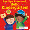 Bye Bye Preschool, Hello Kindergarten! by Sophie Aggett, Judi Abbot, 9781664352568