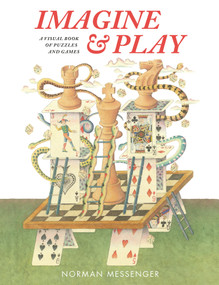 Imagine & Play (A Fantastical Book of Puzzles and Games) by Norman Messenger, Norman Messenger, 9781536256536