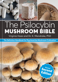 The Psilocybin Mushroom Bible, Revised Second Edition (The Definitive Handbook for Psychoactive Mushroom Cultivation) by Virginia Haze, Dr. K. Mandrake, PhD, 9798217275946