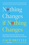 Nothing Changes if Nothing Changes (Relational Recovery for Stuck Love, Stale Fights, and Strained Relationships) by Zach Brittle, 9781645475873