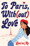 To Paris, With(out) Love by Lauren Ho, 9781368095532
