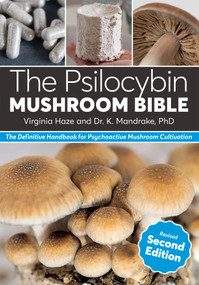 The Psilocybin Mushroom Bible, Revised Second Edition (The Definitive Handbook for Psychoactive Mushroom Cultivation) by Virginia Haze, Dr. K. Mandrake, PhD, 9798217275939