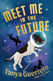 Meet Me in the Future (A Love Story) by Tanya Guerrero, 9798217299614