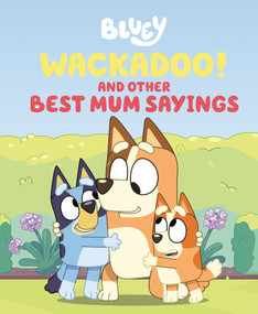 Bluey: Wackadoo!: and Other Best Mum Sayings by Penguin Young Readers Licenses, 9798217251674