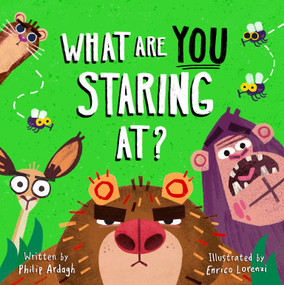 What Are YOU Staring At? by Philip Ardagh, Enrico Lorenzi, 9781664301078