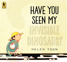 Have You Seen My Invisible Dinosaur? by Helen Yoon, Helen Yoon, 9781536257649