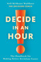 Decide in an Hour (The Handbook for Making Better Decisions Faster) by Nell McShane Wulfhart, 9798217301973