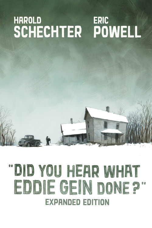 Did You Hear What Eddie Gein Done? (Expanded Edition) by Harold Schechter, Eric Powell, 9781506754109