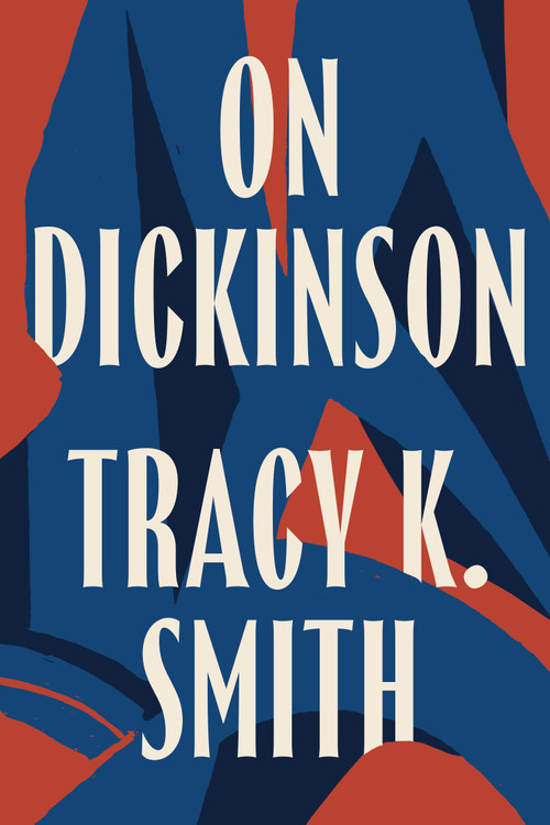 On Dickinson by Tracy K. Smith, Emily Dickinson, 9781598538731