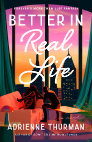 Better in Real Life (A Novel) by Adrienne Thurman, 9780593979006