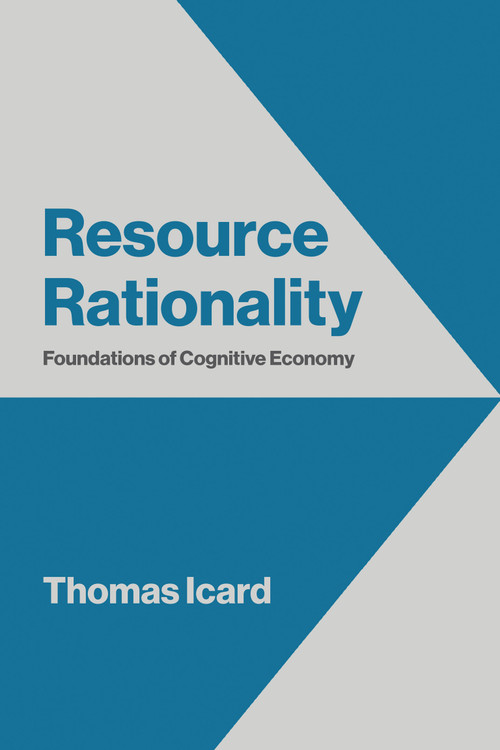 Resource Rationality (Foundations of Cognitive Economy) by Thomas Icard, 9780262059879
