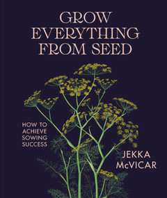 Grow Everything from Seed by Jekka McVicar, 9798217313518