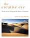 The Creative Eye (On the Art of Seeing and the Power of Attention) by David Ulrich, 9781645475484