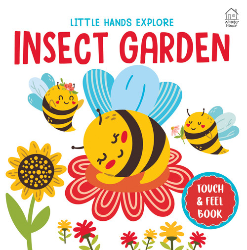 Touch And Feel: Little Hands Explore Insect Garden by Wonder House Books, 9789370895676
