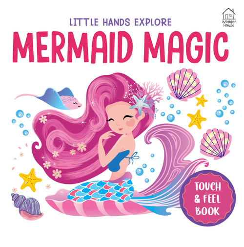 Touch and Feel : Little Hands Explore Mermaid Magic by Wonder House Books, 9789370896147