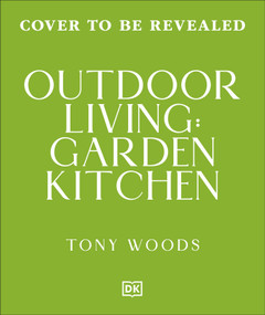 Outdoor Living: Garden Kitchen by Tony Woods, 9798217316304