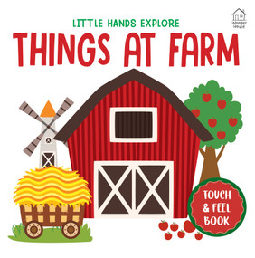 Touch and Feel : Little Hands Explore Things at Farm by Wonder House Books, 9789370894648