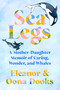 Sea Legs (A Mother-Daughter Memoir of Caring, Wonder, and Whales) by Eleanor Dooks, Oona Dooks, 9798217181995
