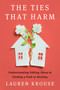 The Ties That Harm (Understanding Sibling Abuse and Finding a Path to Healing) by Lauren Krouse, 9798217273294