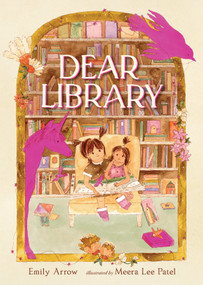 Dear Library by Emily Arrow, Meera Lee Patel, 9781536210705