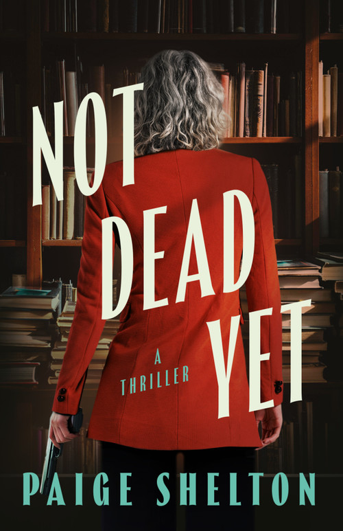 Not Dead Yet by Paige Shelton, 9798892429078