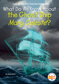 What Do We Know About the Ghost Ship Mary Celeste? by Steve Korté, Who HQ, 9798217243297