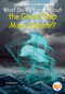 What Do We Know About the Ghost Ship Mary Celeste? by Steve Korté, Who HQ, 9798217243297