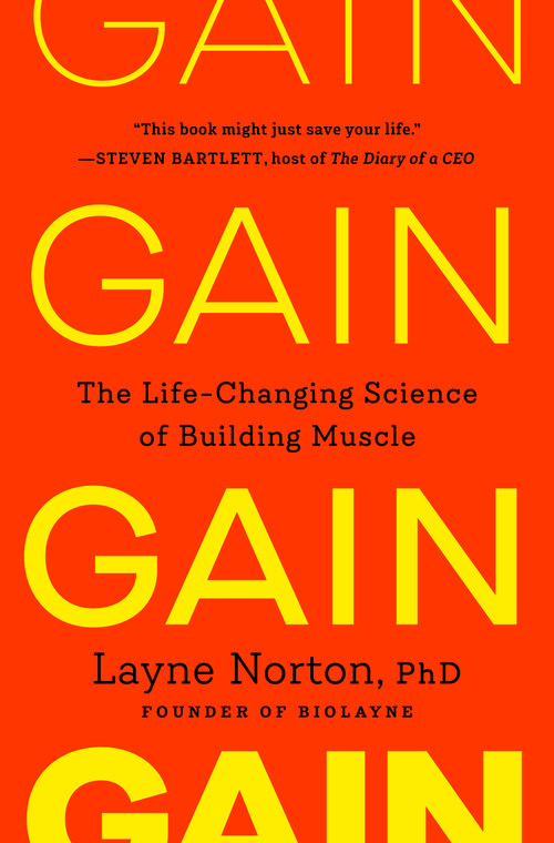 Gain (The Life-Changing Science of Building Muscle) by Layne Norton, PhD, 9780593981702
