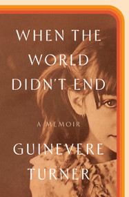When the World Didn't End (A Memoir) by Guinevere Turner, 9780593237618