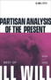 Partisan Analysis of the Present (Best of Ill Will 2012-2025) by Adrian Wohlleben, 9798999793089