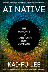 AI Native (The Mandate to Transform Your Company) by Kai-Fu Lee, 9798217400423