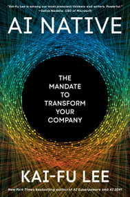 AI Native (The Mandate to Transform Your Company) by Kai-Fu Lee, 9798217400423