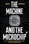 The Machine and the Microchip (Inside the Secret War for Global High-Tech Supremacy) by Cagan Koc, Diederik Baazil, 9780262064149