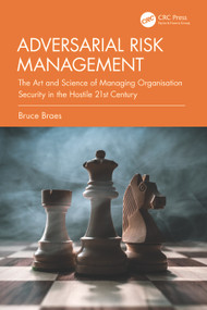 Adversarial Risk Management (The Art and Science of Managing Organisation Security in the Hostile 21st Century) by Bruce Braes, 9781041095453