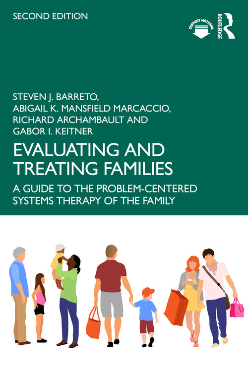 Evaluating and Treating Families (A Guide to the Problem-Centered Systems Therapy of the Family) by Steven J. Barreto, Abigail K. Mansfield Marcaccio, Richard C. Archambault, Gabor I. Keitner, 9781032873992