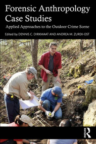 Forensic Anthropology Case Studies (Applied Approaches to the Outdoor Crime Scene) by Dennis C. Dirkmaat, Andrea M. Zurek-Ost, 9781032884264