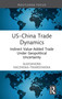 US-China Trade Dynamics (Indirect Value-Added Trade Under Geopolitical Uncertainty) by Aleksandra Nacewska-Twardowska, 9781041376378