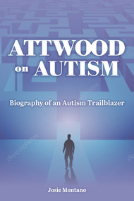 Attwood on Autism by Josie Montano, 9781963367829
